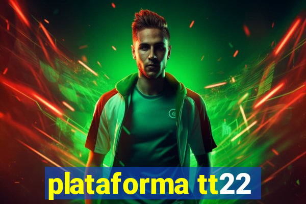 plataforma tt22
